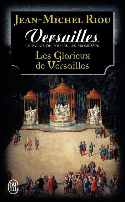 Versailles, le palais de toutes les promesses Les glorieux de Versailles (1679-1682)