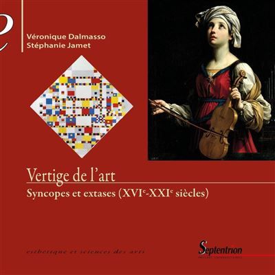 Vertige de l'art Syncopes et extases (XVIe - XXIe siècles)