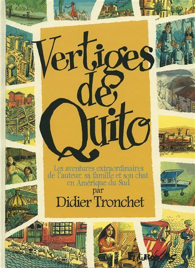 Vertiges de Quito Les aventures extraordinaires de l'auteur, sa famille et son chat en Amérique du Sud