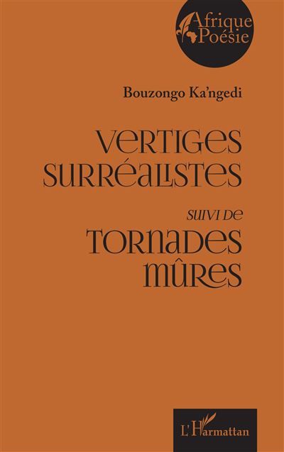 Vertiges surréalistes Suivi de Tornades mûres