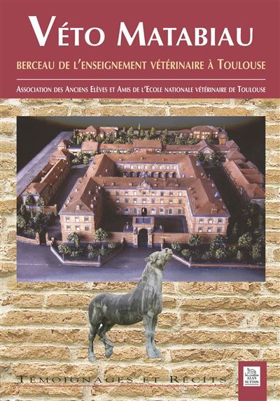 Véto Matabiau Berceau de l'enseignement vétérinaire à Toulouse