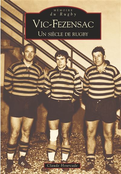 Vic-Fezensac, un siècle de rugby Un siècle de rugby