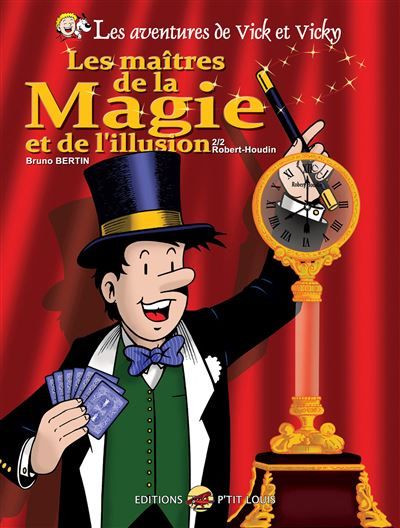 Vick et vicky tome 25 - les maitres de la magie et de l'illusion - 2/2 robert-houdin Partie 2 : Robert-Houdin