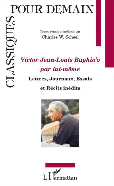 Victor Jean Louis Baghio'o par lui-même Lettres, Journaux, Essais et Récits inédits