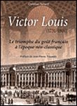 Victor Louis 1731-1800 Le triomphe du goût français à l'époque néo-classique