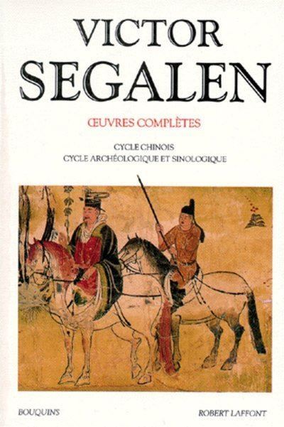Victor Segalen - tome 2 - Oeuvres complètes Tome 2  Cycle chinois