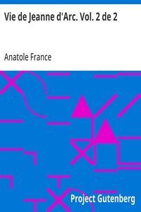 Vie de Jeanne d'Arc. Vol. 2 de 2