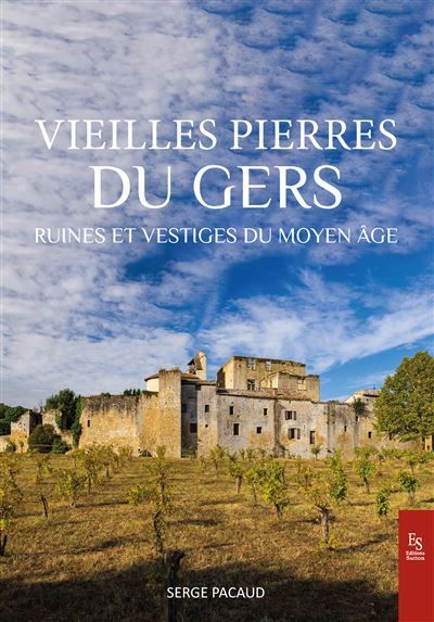 Vieilles pierres du Gers Ruines et vestiges du Moyen Âge