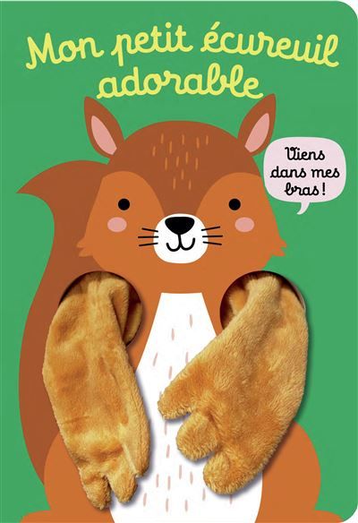 Viens dans mes bras ! - Mon petit écureuil adorable Livre marionnette pour bébé - dès 3 mois