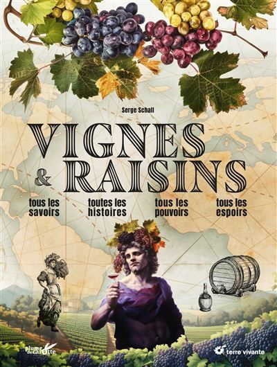 Vignes & raisins Tous les savoirs, toutes les histoires, tous les pouvoirs, tous les espoirs…