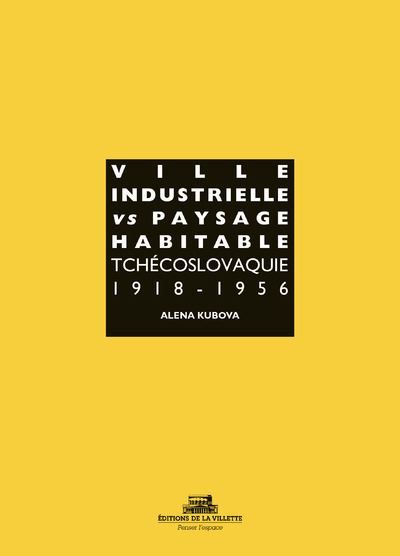 Ville industrielle versus paysage habitable Tchécoslovaquie 1918-1956