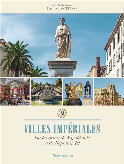 Villes impériales Sur les traces de Napoléon Ier et de Napoléon III