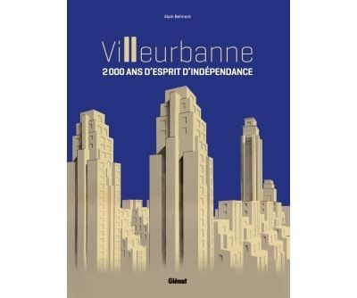 Villeurbanne - 2000 ans d'esprit d'indépendance