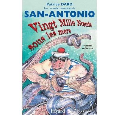 Vingt mille noeuds sous les mers Les nouvelles aventures de San Antonio