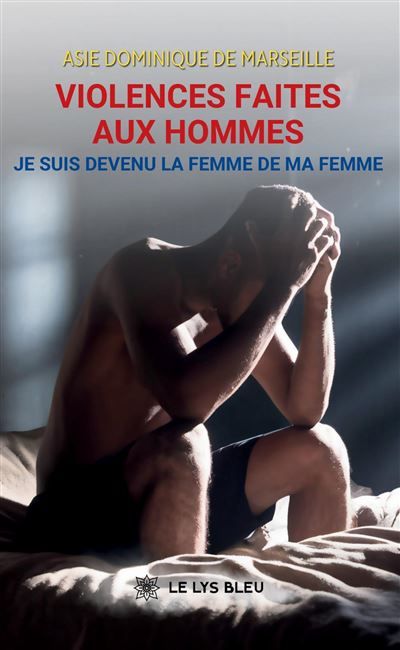 Violences faites aux hommes Je suis devenu la femme de ma femme