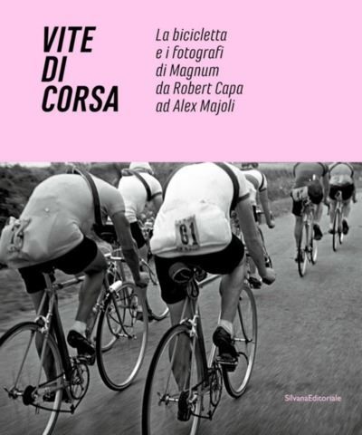 Vite di Corsa La bicicletta e i fotografi di Magnum da Robert Capa a Alex Majoli Edition bilingue anglais-italien