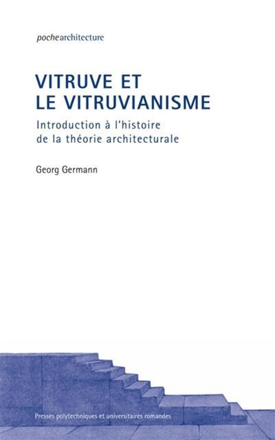 Vitruve et le vitruvianisme Introduction à l'histoire de la théorie architecturale.