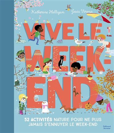 Vive le week-end 52 activités nature pour ne plus jamais s'ennuyer le week-end