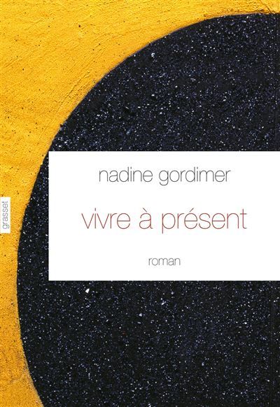 Vivre à présent Roman - traduit de l'anglais (Afrique du Sud) par David Fauquemberg