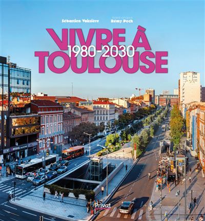Vivre à Toulouse 1980-2030