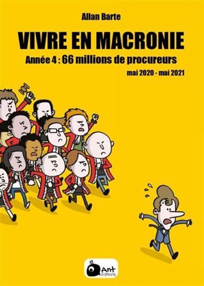 Vivre en macronie t.4 66 millions de procureurs Tome 4 : Vivre en Macronie T4