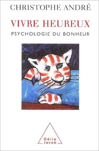 Vivre heureux Psychologie du bonheur