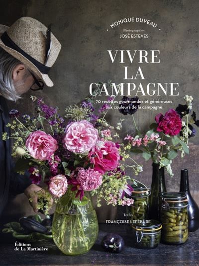 Vivre la campagne 70 recettes gourmandes et généreuses aux couleurs de la campagne