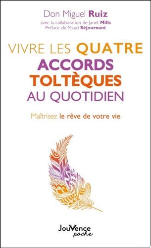 Vivre les quatre accords toltèques au quotidien