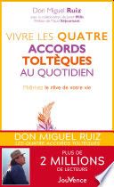 Vivre les quatre accords toltèques au quotidien