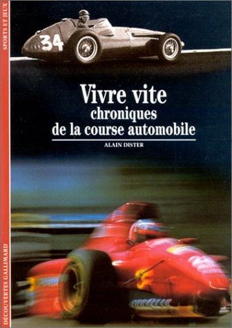 Vivre vite chroniques de la course automobile