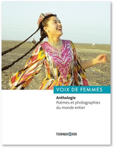 VOIX DE FEMMES. ANTHOLOGIE. POEMES et PHOTOGRAPHES DU MONDE ENTIER Anthologie Poèmes et photographies du monde entier
