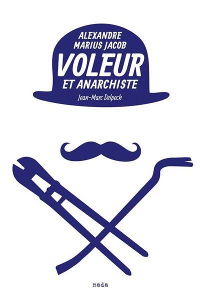 Voleur et anarchiste (NED 2019) Alexandre Marius Jacob