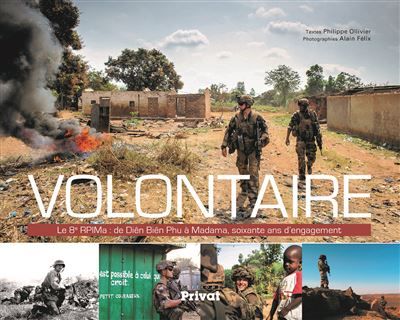 Volontaire, le 8e rpima Le 8 RPIMA : de Diên Biên Phu à Bangui, soixante ans d'engagement