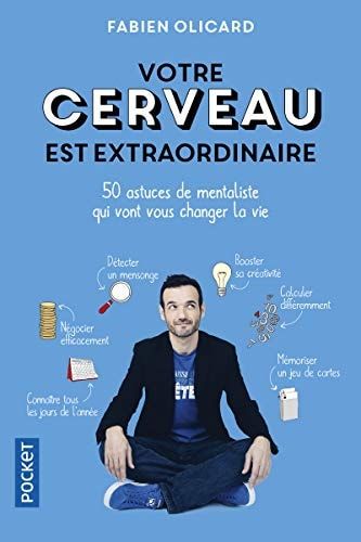 Votre cerveau est extraordinaire 50 astuces de mentaliste qui vont vous changer la vie