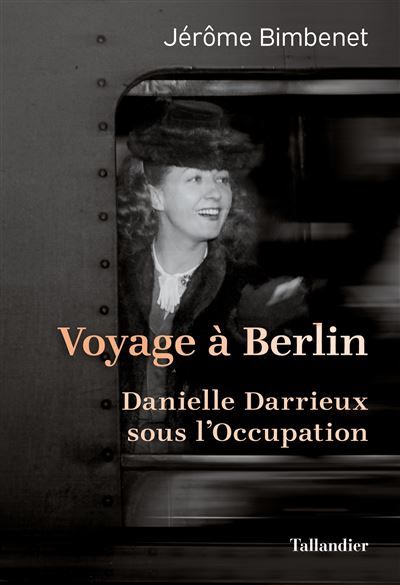 Voyage à Berlin Danielle Darrieux sous l'Occupation.