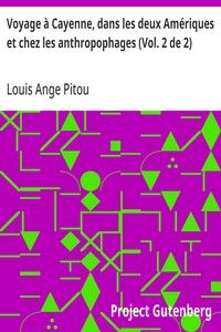 Voyage à Cayenne, dans les deux Amériques et chez les anthropophages (Vol. 2 de 2)