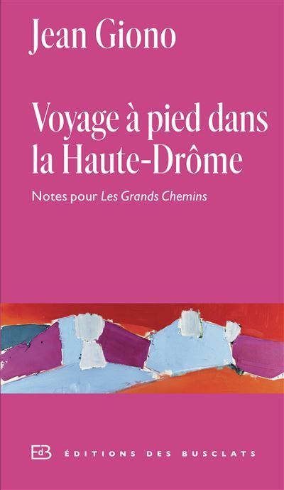 Voyage à pied dans la Haute-Drôme Notes pour Les Grands Chemins