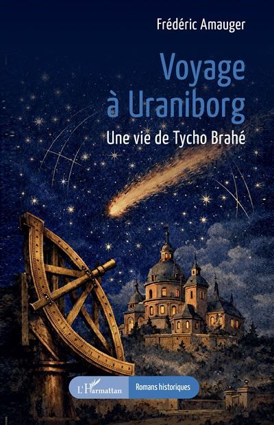 Voyage à Uraniborg Une vie de Tycho Brahé