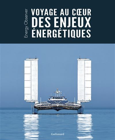 Voyage au coeur des enjeux énergétiques Energy Observer