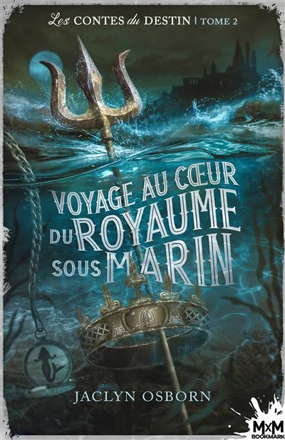 Voyage au coeur du royaume sous marin Les contes du destin, T2