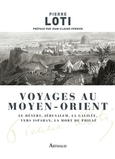 Voyage au Moyen Orient Le Déset, Jérusalem, La Galilée, Vers Ispahan, La Mort de Philaé