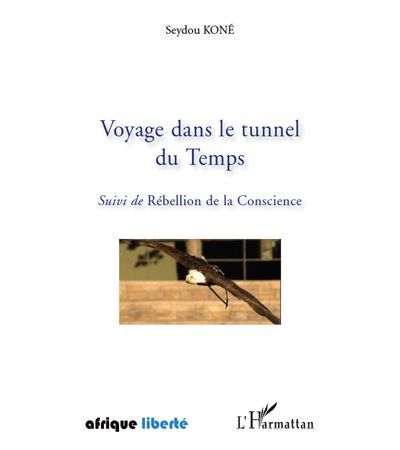 Voyage dans le tunnel du Temps Suivi de Rébellion de la Conscience