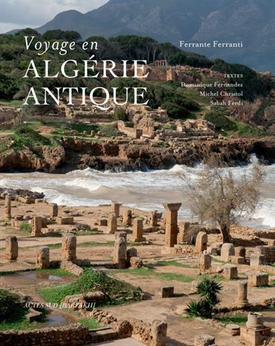 Voyage en Algérie antique - Ferrante Ferranti