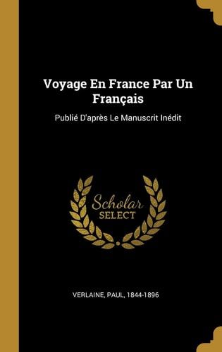 Voyage En France Par Un Français Publié D'après Le Manuscrit Inédit