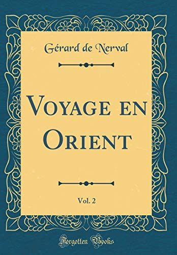 Couverture de Voyage En Orient, Vol. 2 (Classic Reprint) par Gérard de Nerval