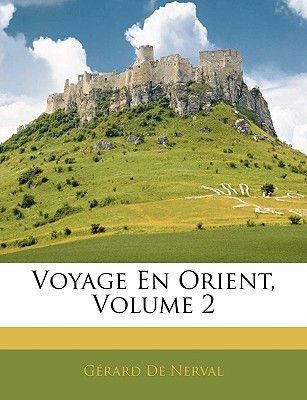 Couverture de Voyage En Orient, Volume 2 (French Edition) par De Nerval, Gérard