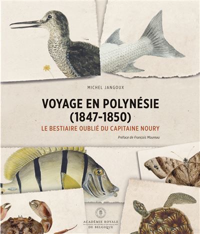 Voyage en Polynésie (1847-1850) Le bestiaire oublié du Capitaine Noury