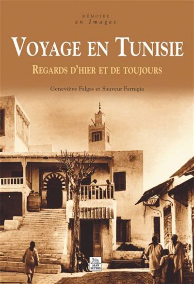 Voyage en Tunisie Regards d'hier et de toujours