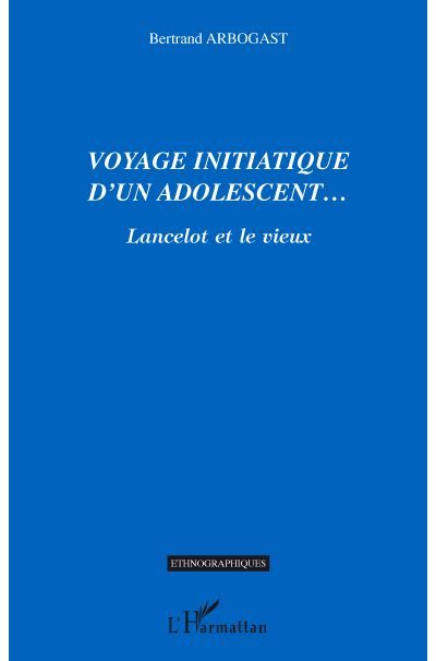 Voyage initiatique d'un adolescent... Lancelot et le vieux