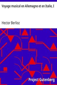 Voyage musical en Allemagne et en Italie, I
